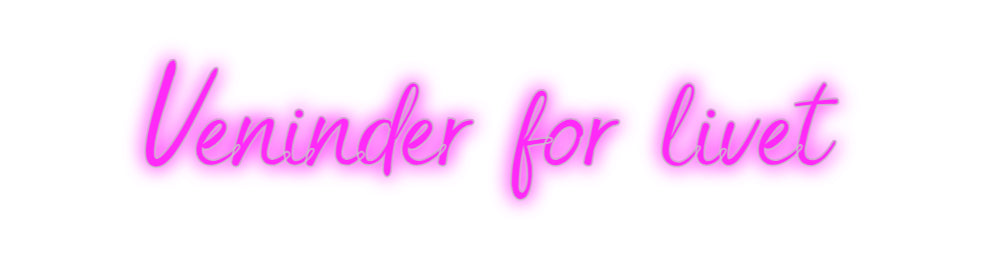 Custom Neon: Veninder for ...